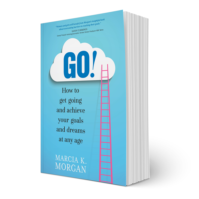 GO! How to Get Going and Achieve your Goals and Dreams at Any Age