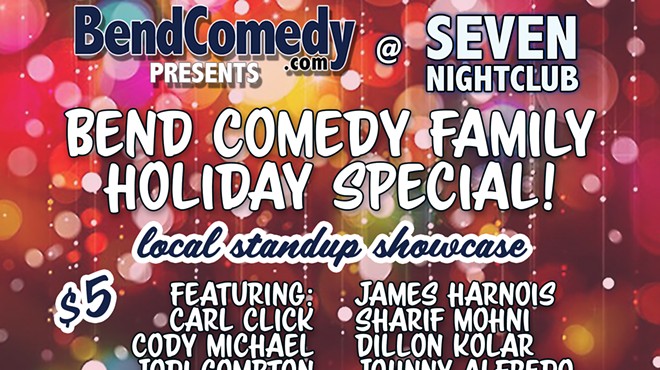 Bend Comedy Family Holiday Special - Local Comedy Showcase