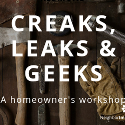 Creaks, Leaks and Geeks: A Homeowner’s Workshop