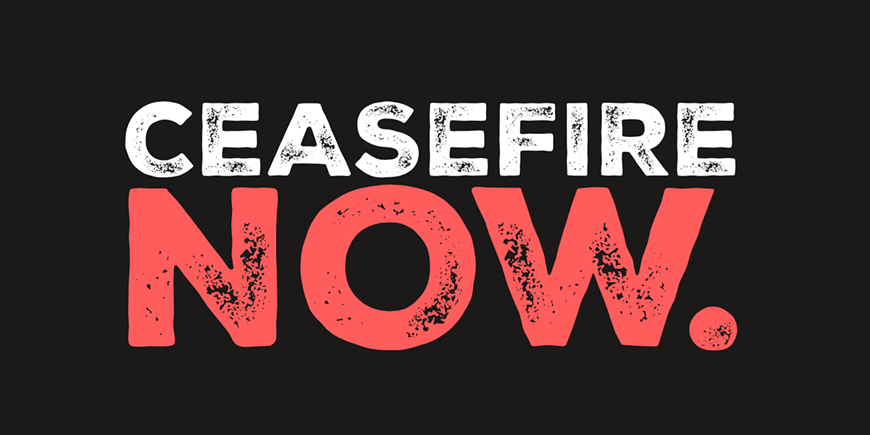 CEASEFIRE NOW