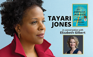 Author! Author!: TAYARI JONES, in conversation with Elizabeth Gilbert