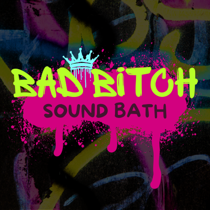 Bad Bitch Sound Bath
