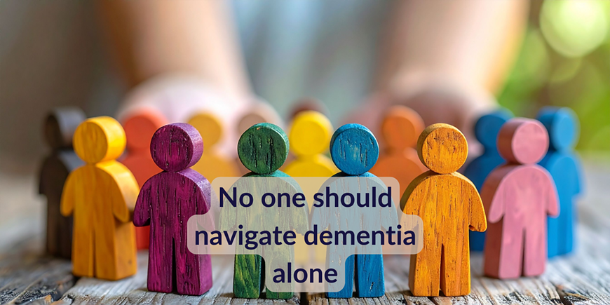No on should navigate dementia care alone