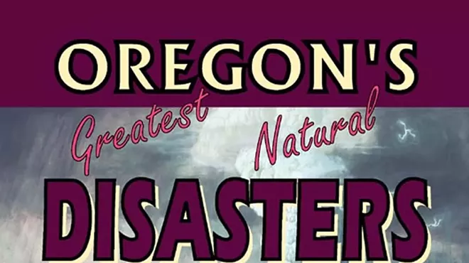 Image: Floods, Fires, & Volcanoes: Oregon's Great Natural Disasters