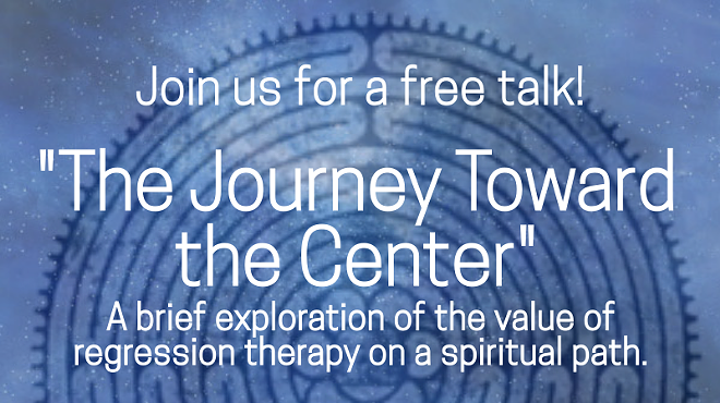 Image: Free Talk: "The Journey Toward the Center: The Value of Regression Therapy on Spiritual Path"