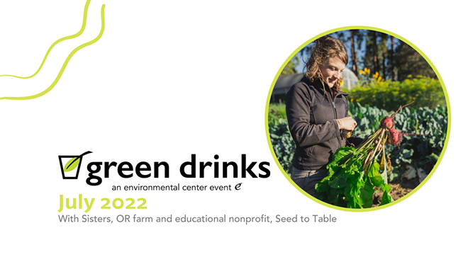 Green Drinks at Seed to Table