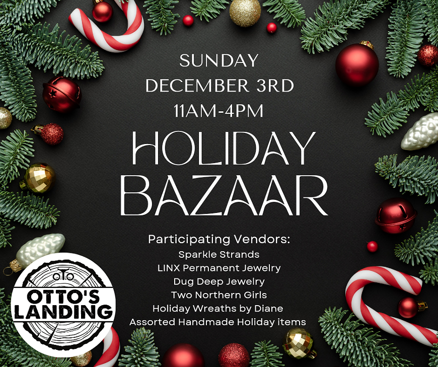 Holiday Bazaar at Otto's Landing 12/3!