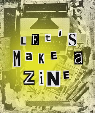 Image: Let's Make a Zine!