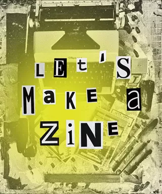 Image: Let's Make a Zine!