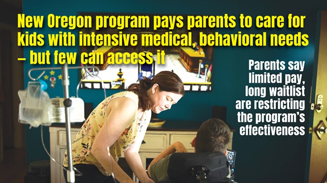 New Oregon program pays parents to care for kids with intensive medical, behavioral needs &mdash; but few can access it