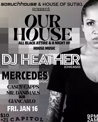 Image: OUR HOUSE w/DJ Heather & Mercedes presented by SoMuchHouse & House of Sutiki