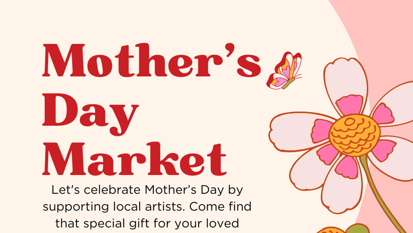 Pop Up Mother's Day Maker's Market