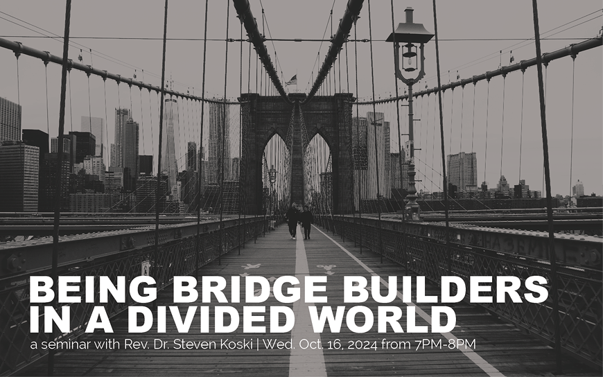 Being Bridge Builders in a Divided World