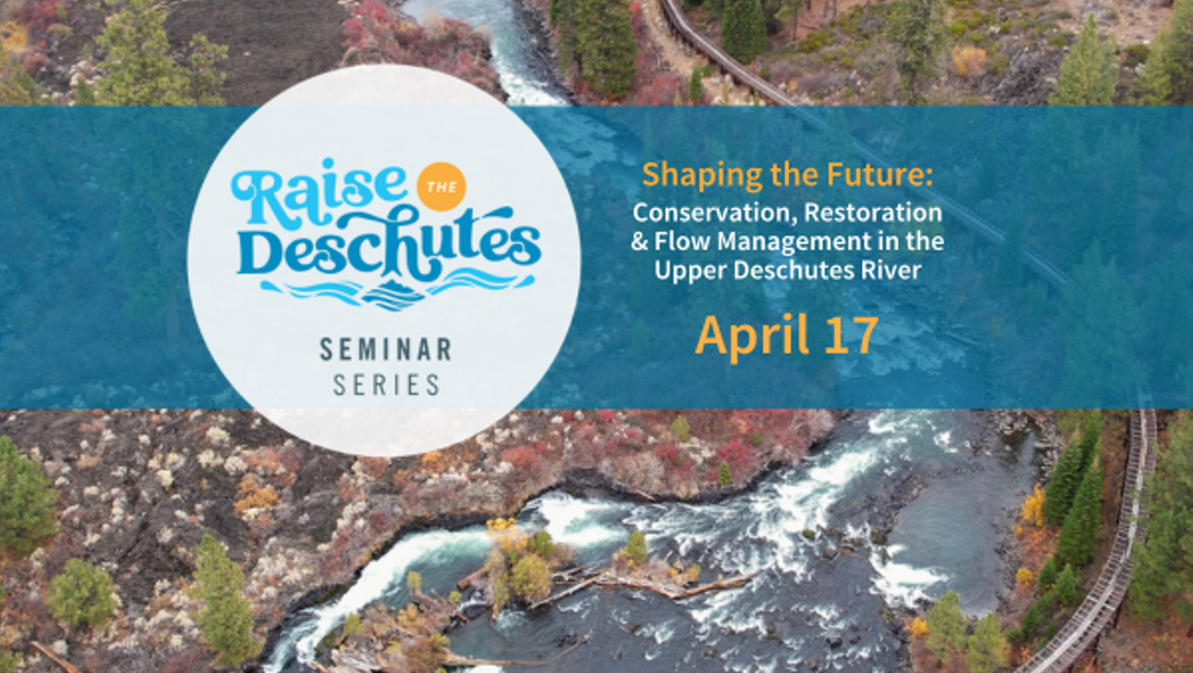 Shaping the Future: Conservation, Restoration, and Flow Management in the Upper Deschutes River