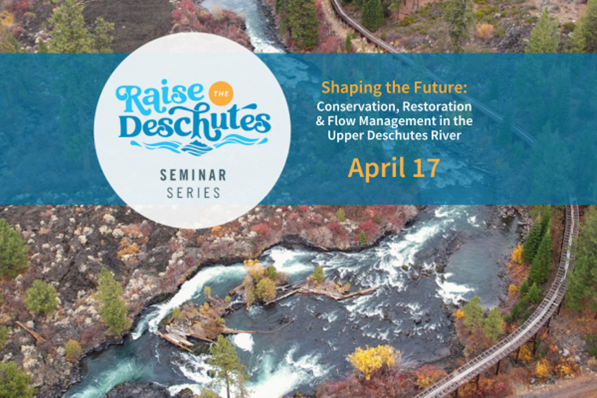 Raise the Deschutes Seminar Series