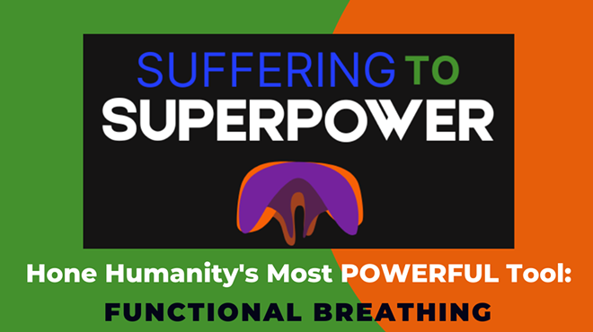 Suffering To Superpower: Breathing Lecture & Lab