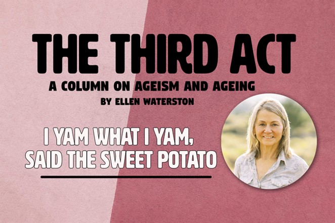 The Third Act: I Yam What I Yam, Said the Sweet Potato