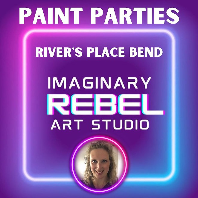 Paint Parties w/Imaginary Rebel Art Studio at River's Place Bend