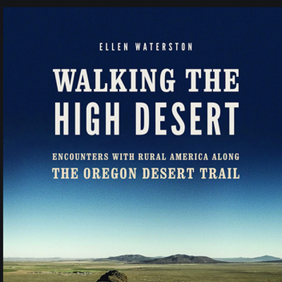 Walking the High Desert: Encounters with Rural America Along the High Desert Trail