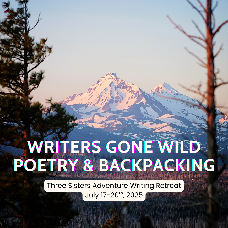 Join us for 4 days of hiking, writing, and adventure July 17-20th. Sign up at WritersGoneWild.com
