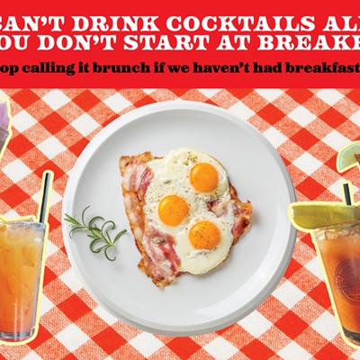 You Can’t Drink Cocktails All Day  if You Don’t Start at Breakfast